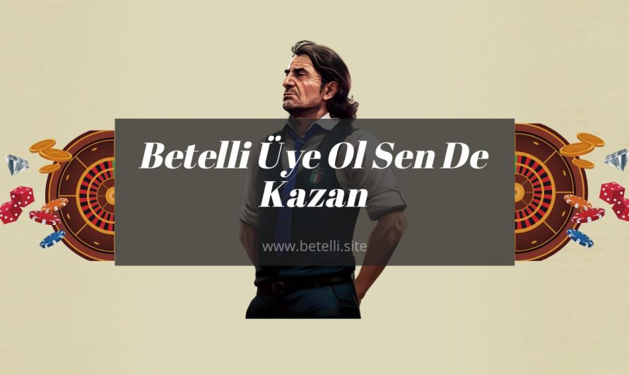 Betelli Üye Ol Sen De Kazan