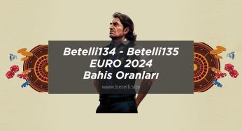 Betelli134 – Betelli135 EURO 2024 Bahis Oranları