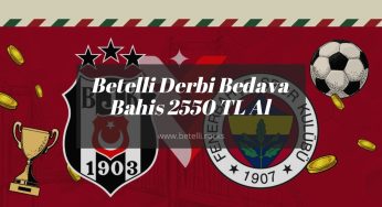Betelli Derbi Bedava Bahis 2550 TL Al